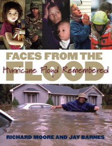 Faces from the Flood: Hurricane Floyd Remembered, by Richard Moore and Jay Barnes