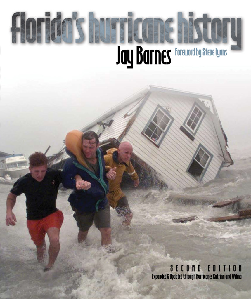 Florida's Hurricane History, Second Edition, Expanded and Updated through Hurricanes Katrina and Wilma, by Jay Barnes, Foreword by Steve Lyons